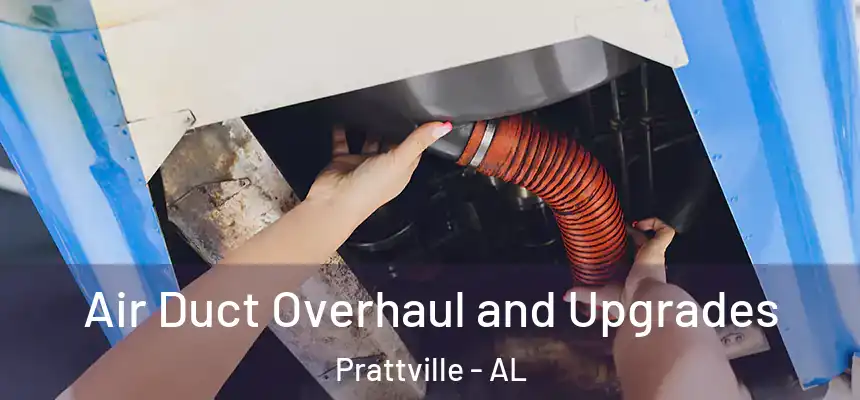 Air Duct Overhaul and Upgrades Prattville - AL