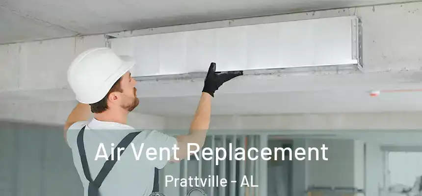 Air Vent Replacement Prattville - AL
