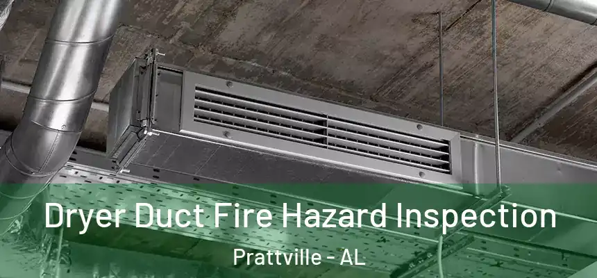 Dryer Duct Fire Hazard Inspection Prattville - AL