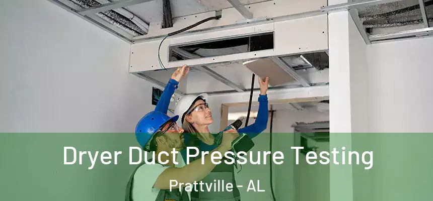 Dryer Duct Pressure Testing Prattville - AL