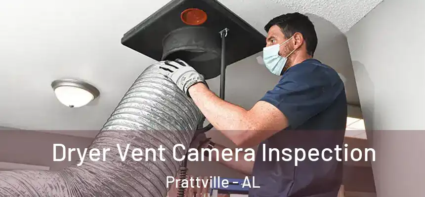  Dryer Vent Camera Inspection Prattville - AL
