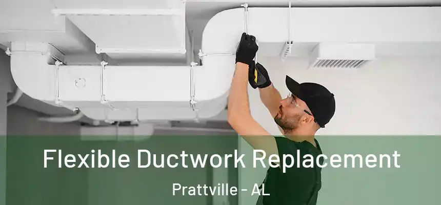 Flexible Ductwork Replacement Prattville - AL