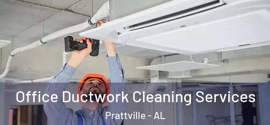  Office Ductwork Cleaning Services Prattville - AL