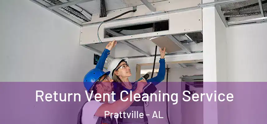 Return Vent Cleaning Service Prattville - AL