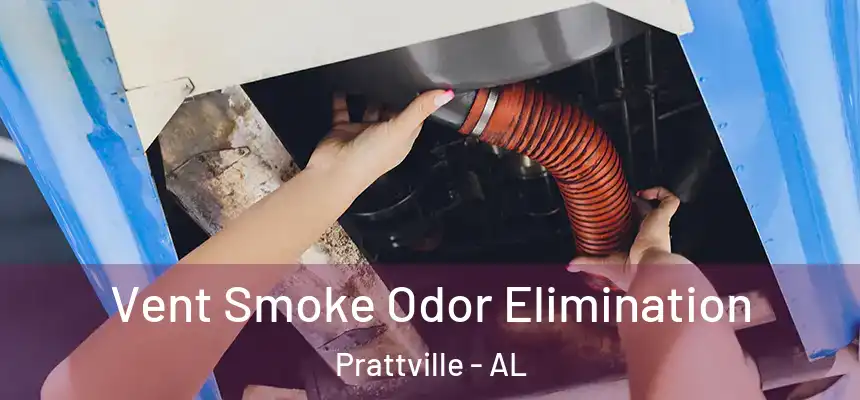 Vent Smoke Odor Elimination Prattville - AL